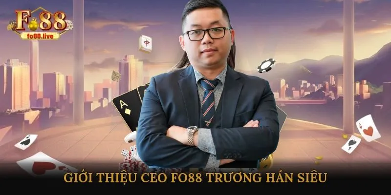 Trương Hán Siêu – Hành Trình Trở Thành CEO FO88 - V79
