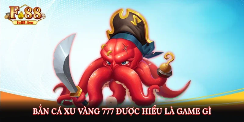 Bắn Cá Xu Vàng 777 Trên Fo88 - Cơ Hội Săn Xu Kiếm Tiền Thật - V79