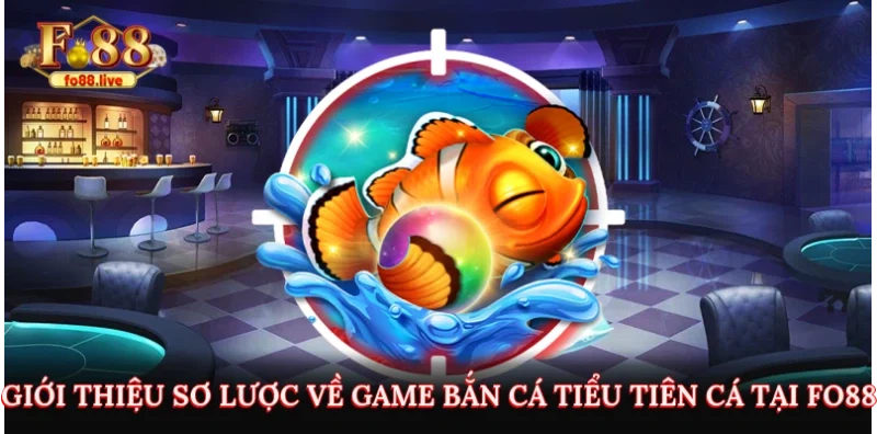 Bắn Cá Tiểu Tiên Cá Fo88 - Cơ Hội Kiếm Tiền Từ Đại Dương - V79