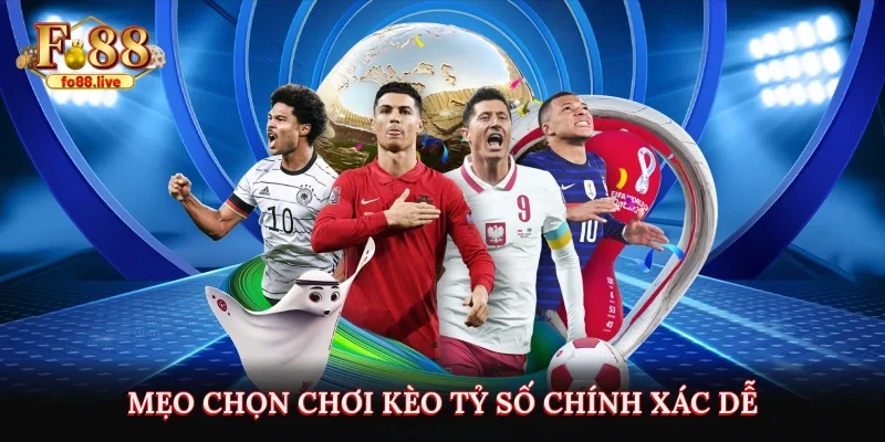 Kèo Tỷ Số Chính Xác – Mẹo Kiếm Tiền Khủng Khi Chơi Tại Fo88 - V79